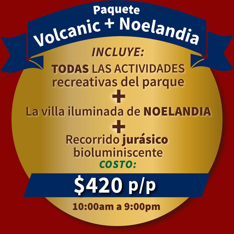 Paquete Volcanic Noelandia $420.00